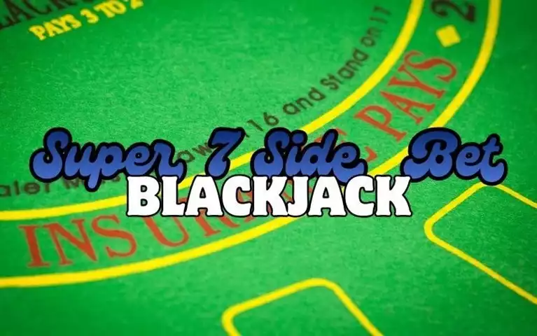 What Is Blackjack Super 7’s Side Bet