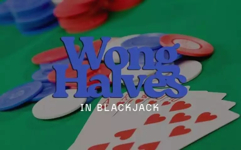What Is the Wong Halves System in Blackjack