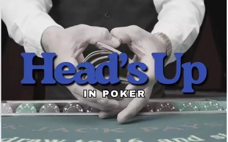What is Heads-Up in Poker Explained