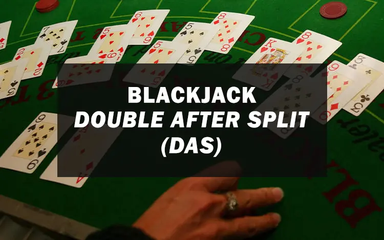 Blackjack DAS Meaning What Double After Split Really Means