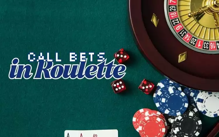 Call Bets in the Roulette Game Explained