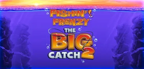 Fishin’ Frenzy The Big Catch 2 Slot Review