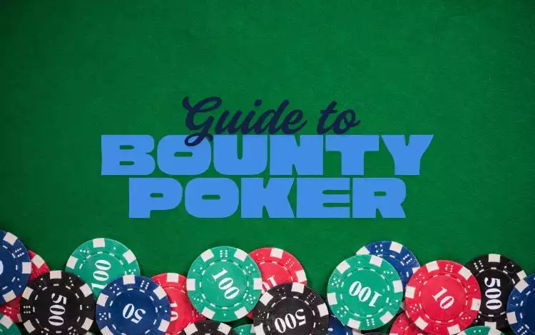 Guide to Bounty Poker Tournaments