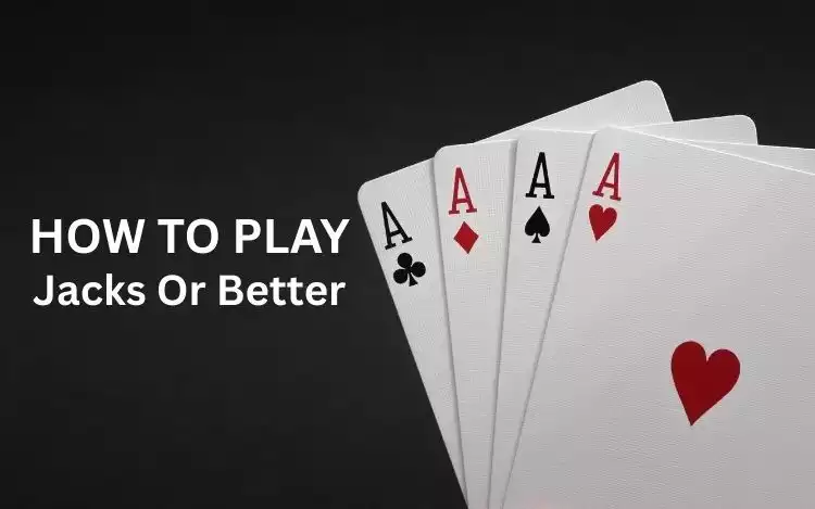 How to Play Jacks or Better - A Beginner’s Guide
