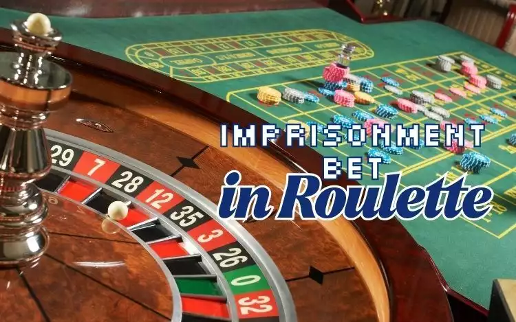 Imprisonment Bet in Roulette Explained