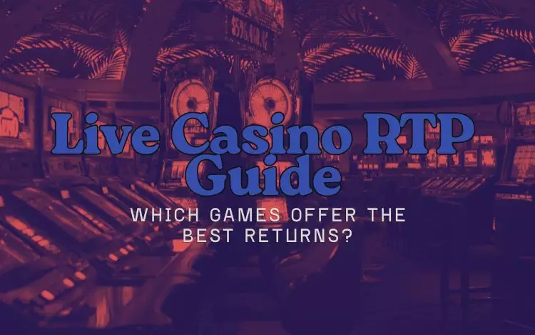 Live Casino RTP Guide Which Games Offer the Best Returns