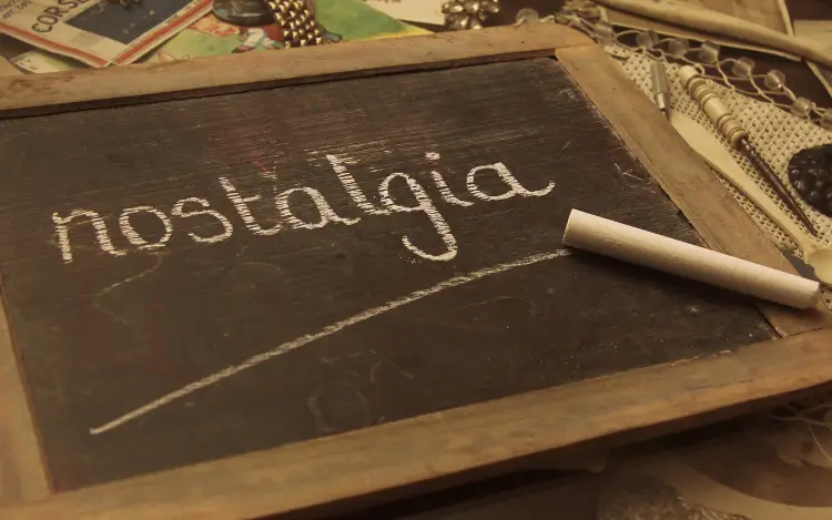 Nostalgia Can Play a Role