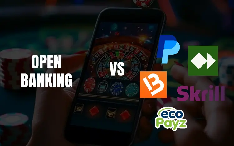 Open Banking vs E-Wallets for Online Gambling Payments