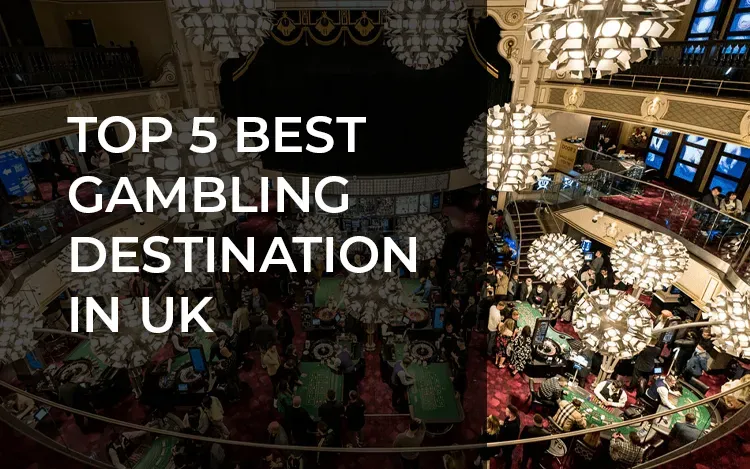 Top 5 Best Gambling Destinations in the UK