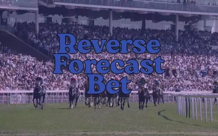 What Is a Reverse Forecast Bet A Rules and Payout Guide