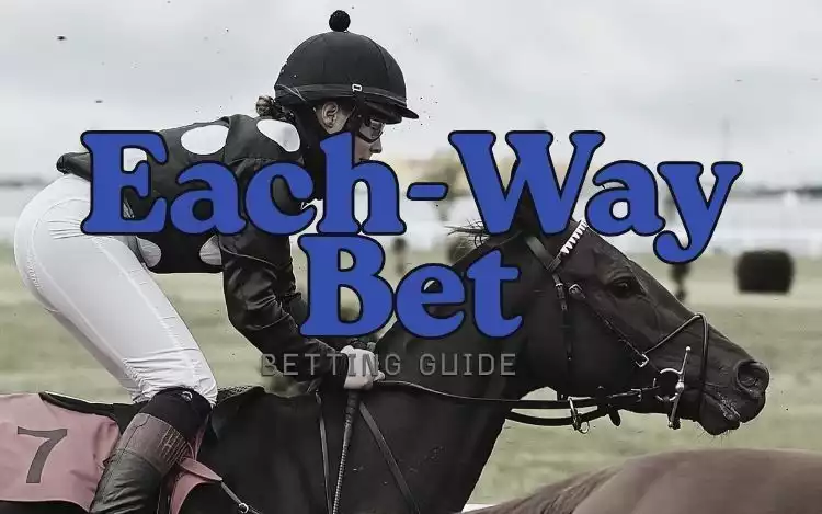 What Is an Each-Way Bet Rules, Payouts and Examples