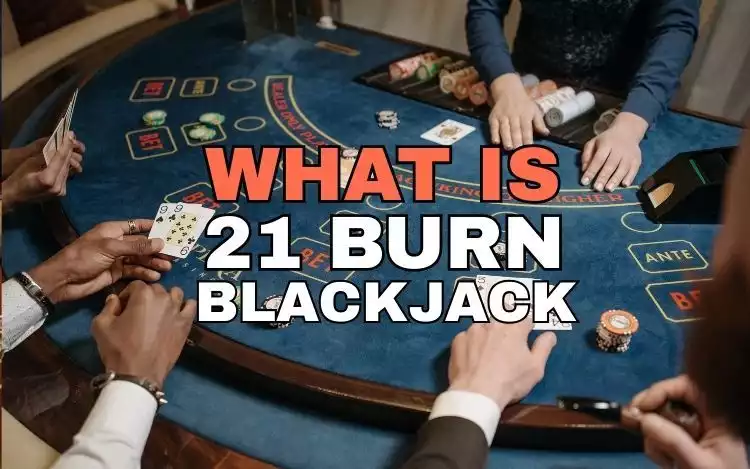 What is 21 Burn BlackJack