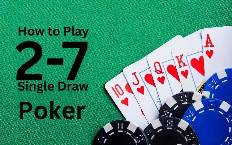 What is 2-7 Card Single Draw Poker