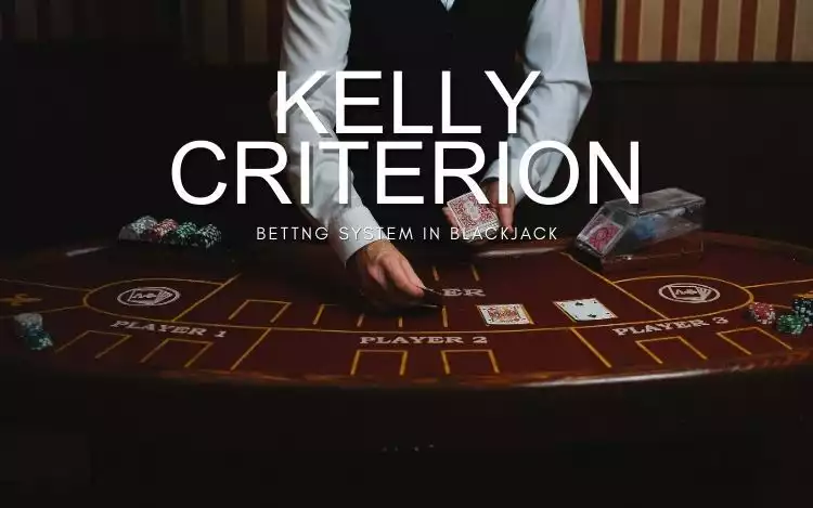 What is the Kelly Criterion Betting System in Blackjack
