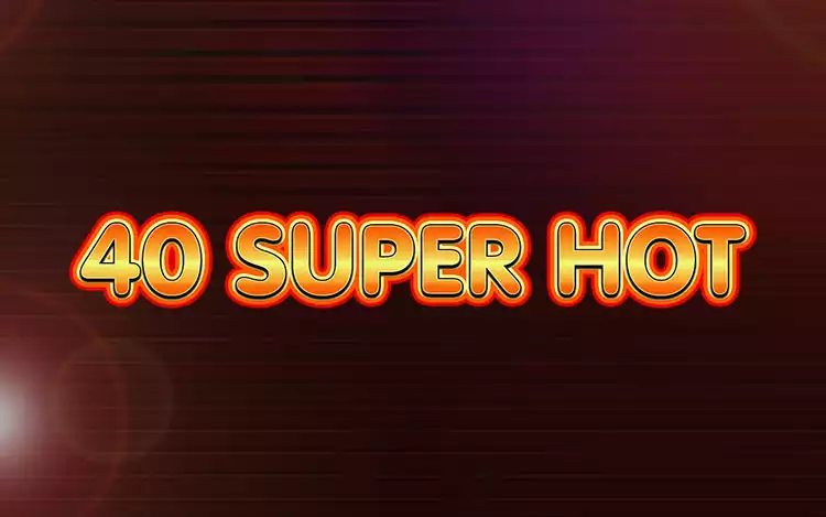 40 Super Hot - Introduction