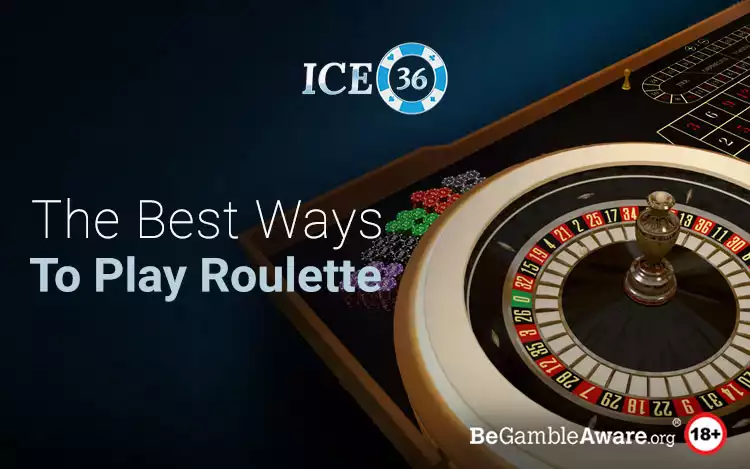 Best Ways to Play Roulette