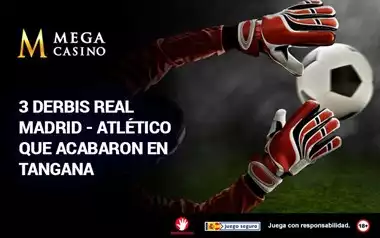 3 Derbis Real Madrid Atletico que Acabaron en Tangana