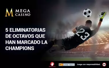 5 Eliminatorias de Octavos Que Han Marcado la Champions