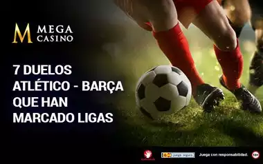 7 Duelos Atletico Barcelona Que Han Marcado Ligas