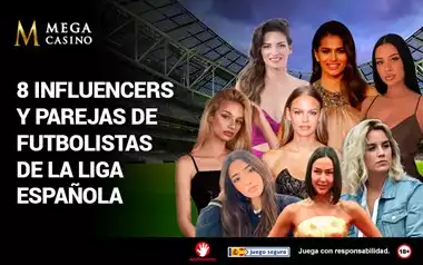 Las 8 mujeres influencers de jugadores de La Liga Española