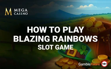 How to Play Blazing Rainbows Slot at Mega Casino UK