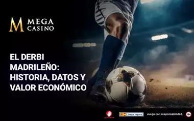 Derbi Madrileno Historia Datos y Valor Economico