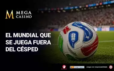 El Mundial que se Juega Fuera del Cesped
