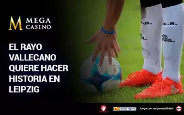El Rayo Vallecano Quiere Hacer Historia en Leipzig