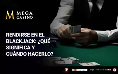 Rendirse en el Blackjack Que Significa y Cuando Hacerlo