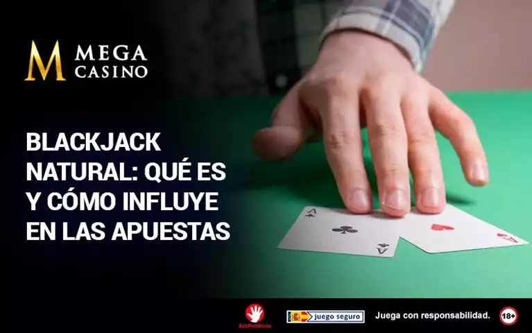 Blackjack Natural Que Es y Como Influye en las Apuestas