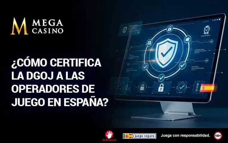 Como Certifica la DGOJ a las Operadoras de Juego en Juego en España