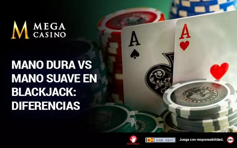 Mano Dura Vs Mano Suave en Blackjack Diferencias