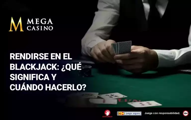 Rendirse en el Blackjack Que Significa y Cuando Hacerlo