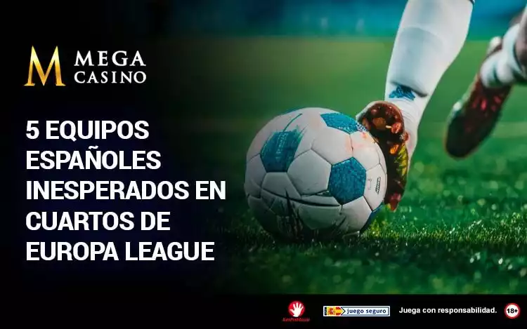 5 Equipos Espanoles Inesperados en Caurtos de Europa League