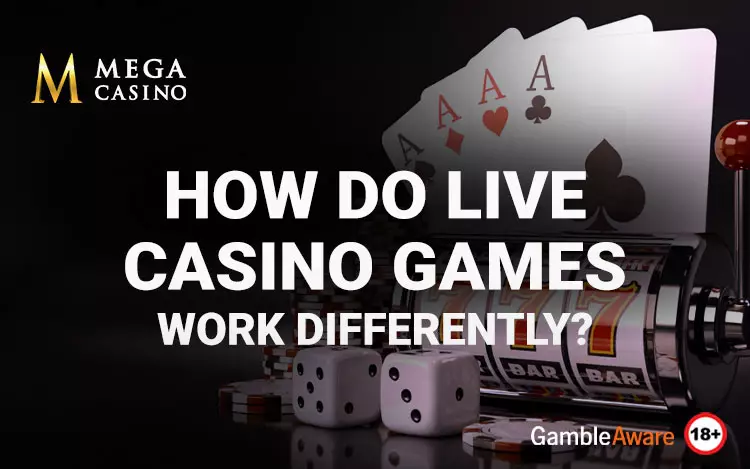 How Do Live Casino Games Work Differently?