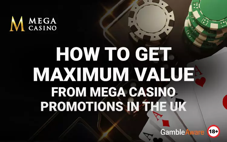 How to Get Maximum Value from Mega Casino Promotions in the UK
