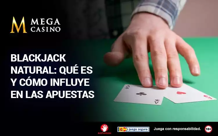 Blackjack Natural Que Es y Como Influye en las Apuestas