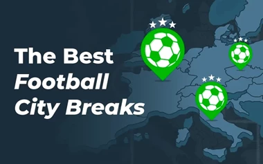 The Best Football City Breaks