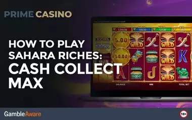 How to Play Sahara Riches Cash Collect Max: UK Slot Guide