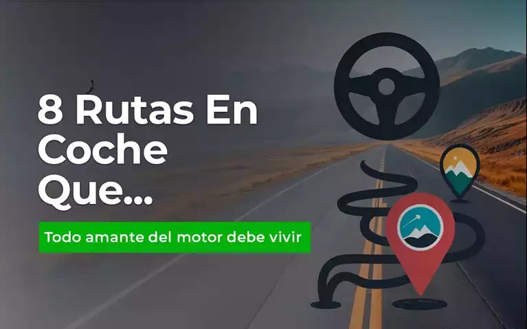 8 Rutas en coche que todo amante del motor debería recorrer al menos una vez en la vida