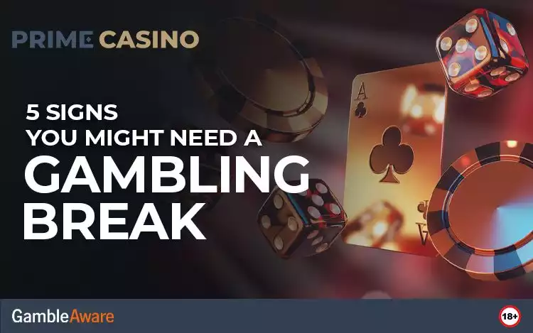5 Signs You Might Need a Gambling Break