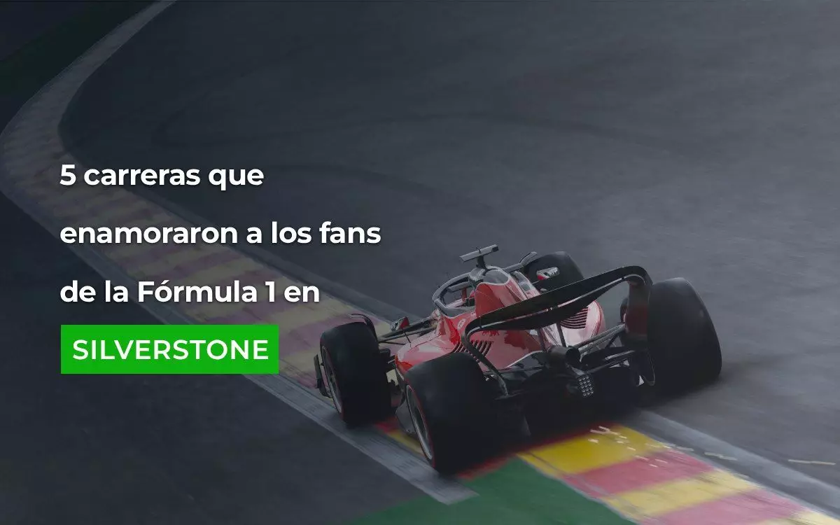 5 Carreras que Enamoraron a los Fans de la F1 en Silverstone