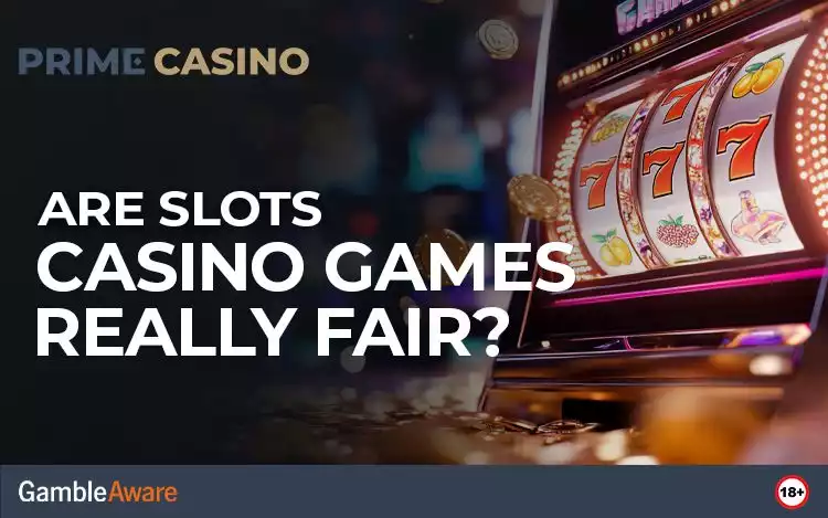 Are Slots Casino Games Really Fair?