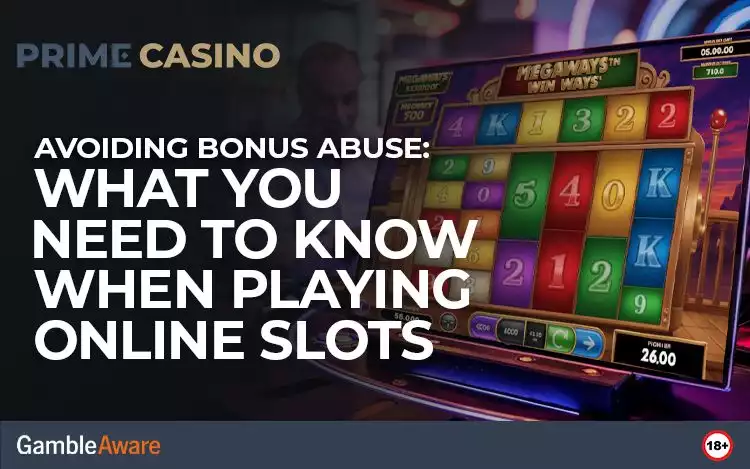 Avoiding Bonus Abuse: What You Need to Know When Playing Online Slots
