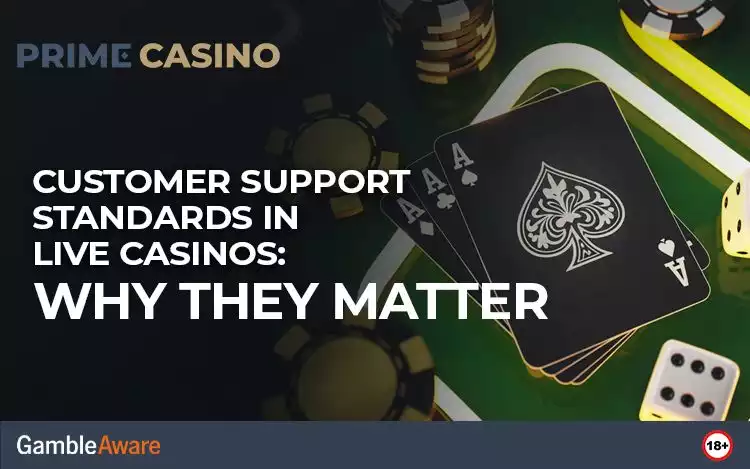 Customer Support Standards in Live Casinos: Why They Matter