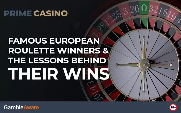 Famous European Roulette Winners & the Lessons Behind Their Wins