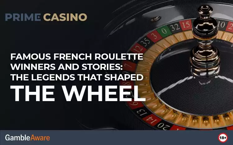 Famous French Roulette Winners and Stories: The Legends That Shaped the Wheel