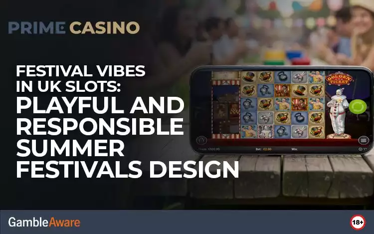 Festival Vibes in UK Slots: Playful and Responsible Summer Festivals Design