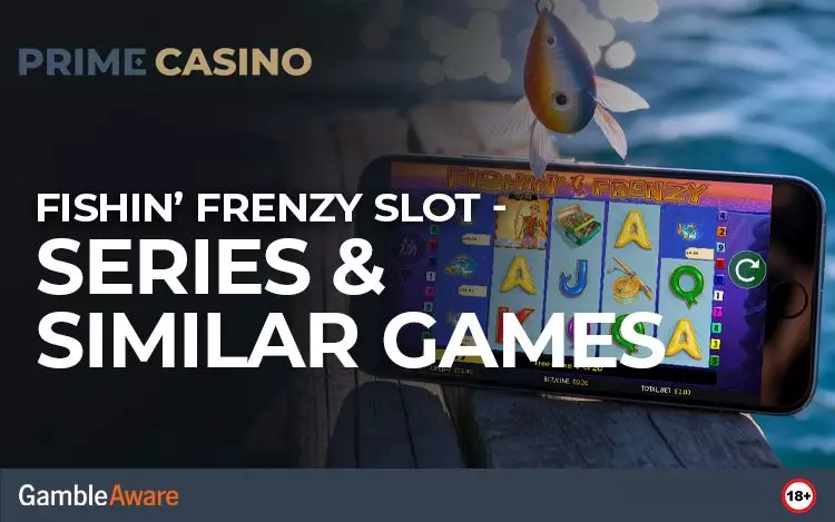 Fishin’-Frenzy-Slot---Series-&-Similar-Games
