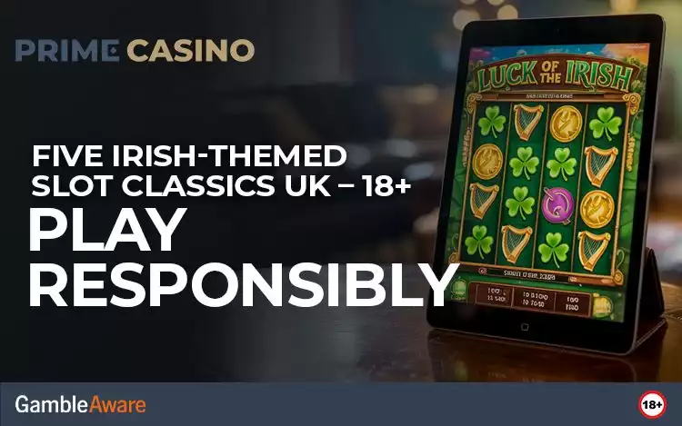 Five Irish-Themed Slot Classics UK – 18+ | Play Responsibly